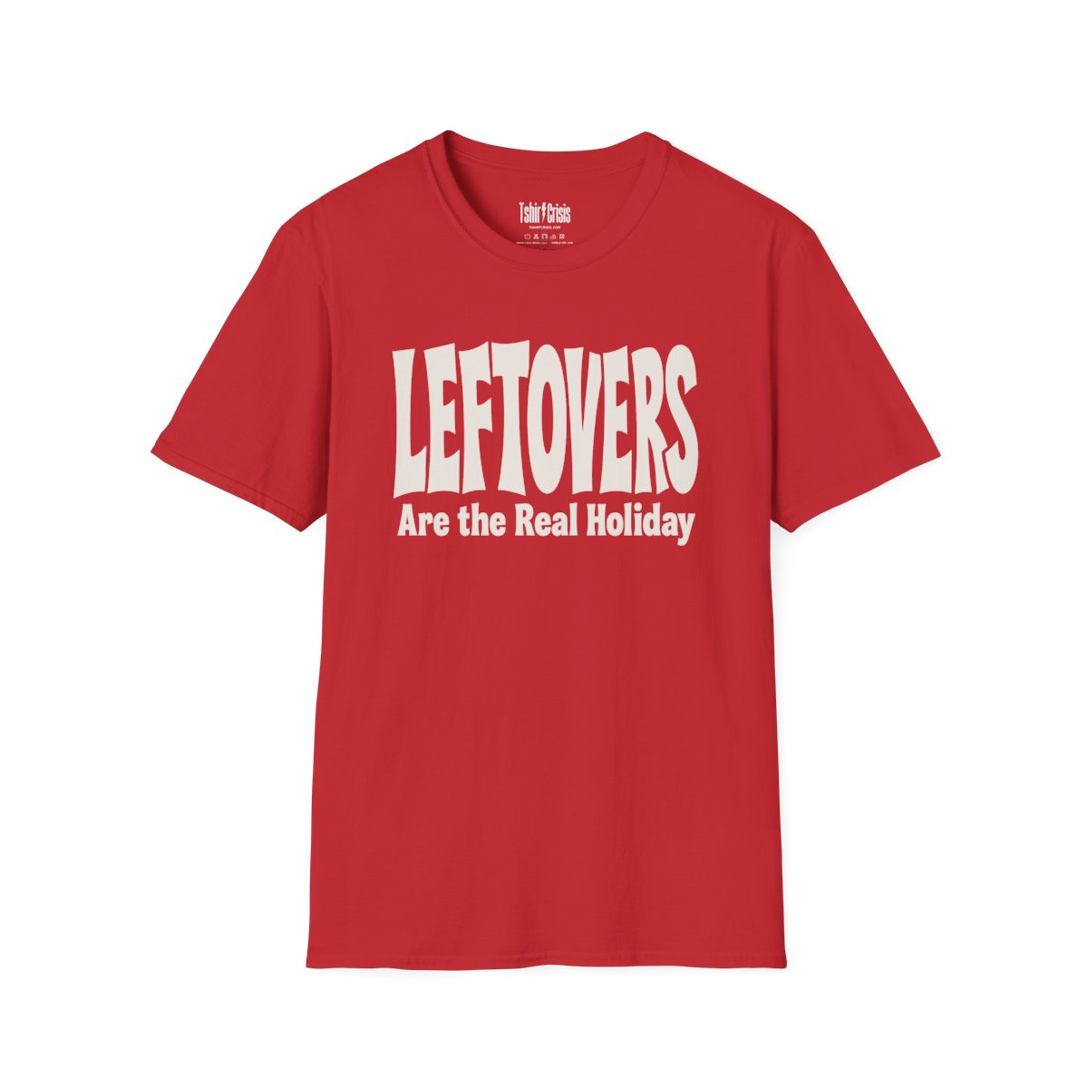 Leftovers Are the Real Holiday Thanksgiving T-Shirt in Red