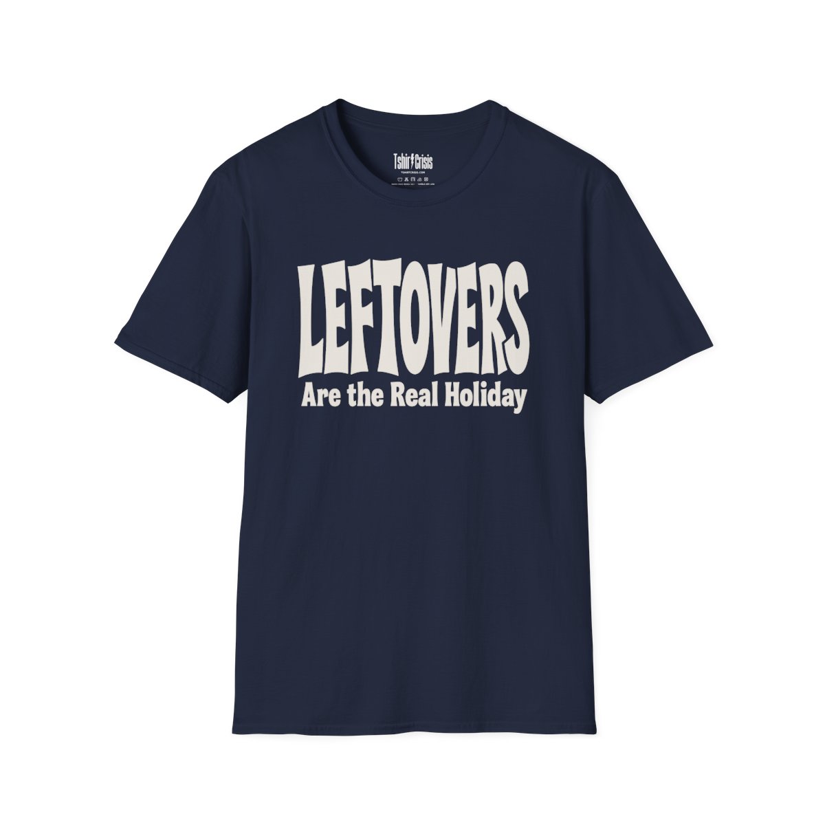 Leftovers Are the Real Holiday Thanksgiving T-Shirt in Navy