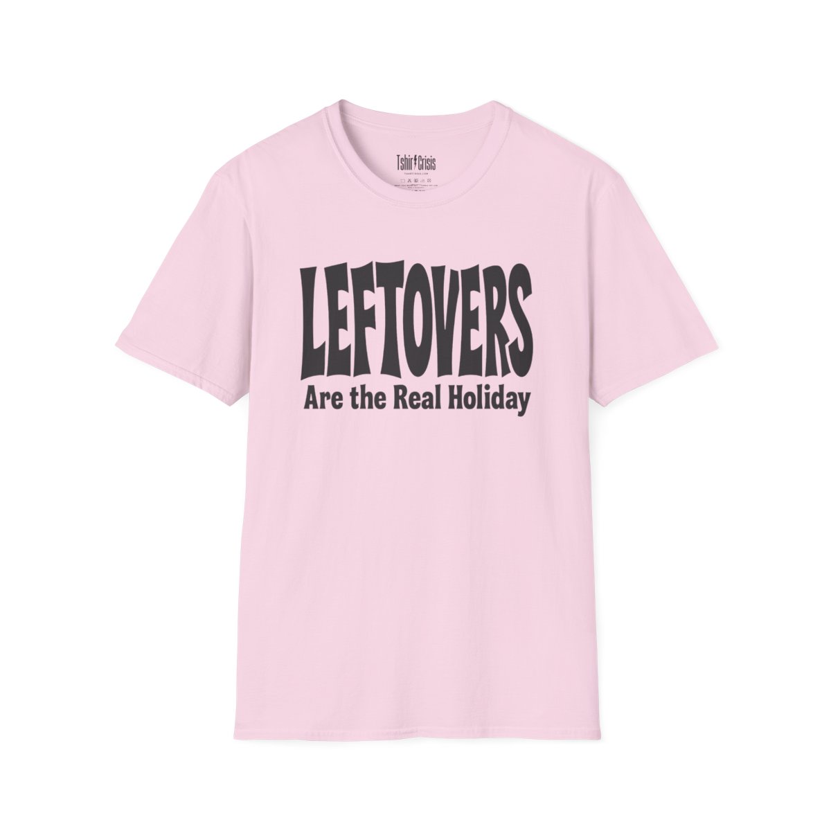 Leftovers Are the Real Holiday Thanksgiving T-Shirt in Light Pink
