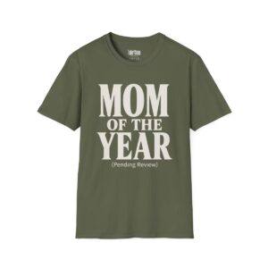 Mom of the Year (Pending Review) T-Shirt in Military Green
