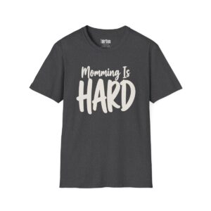 Momming Is Hard T-Shirt in Dark Heather
