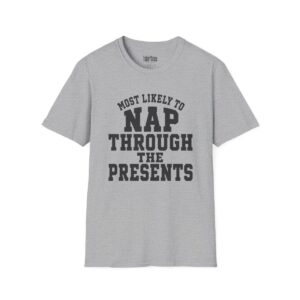 Most Likely to Nap Through the Presents Christmas T-Shirt in Sport Grey
