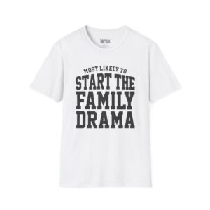 Most Likely to Start the Family Drama Christmas T-Shirt in White