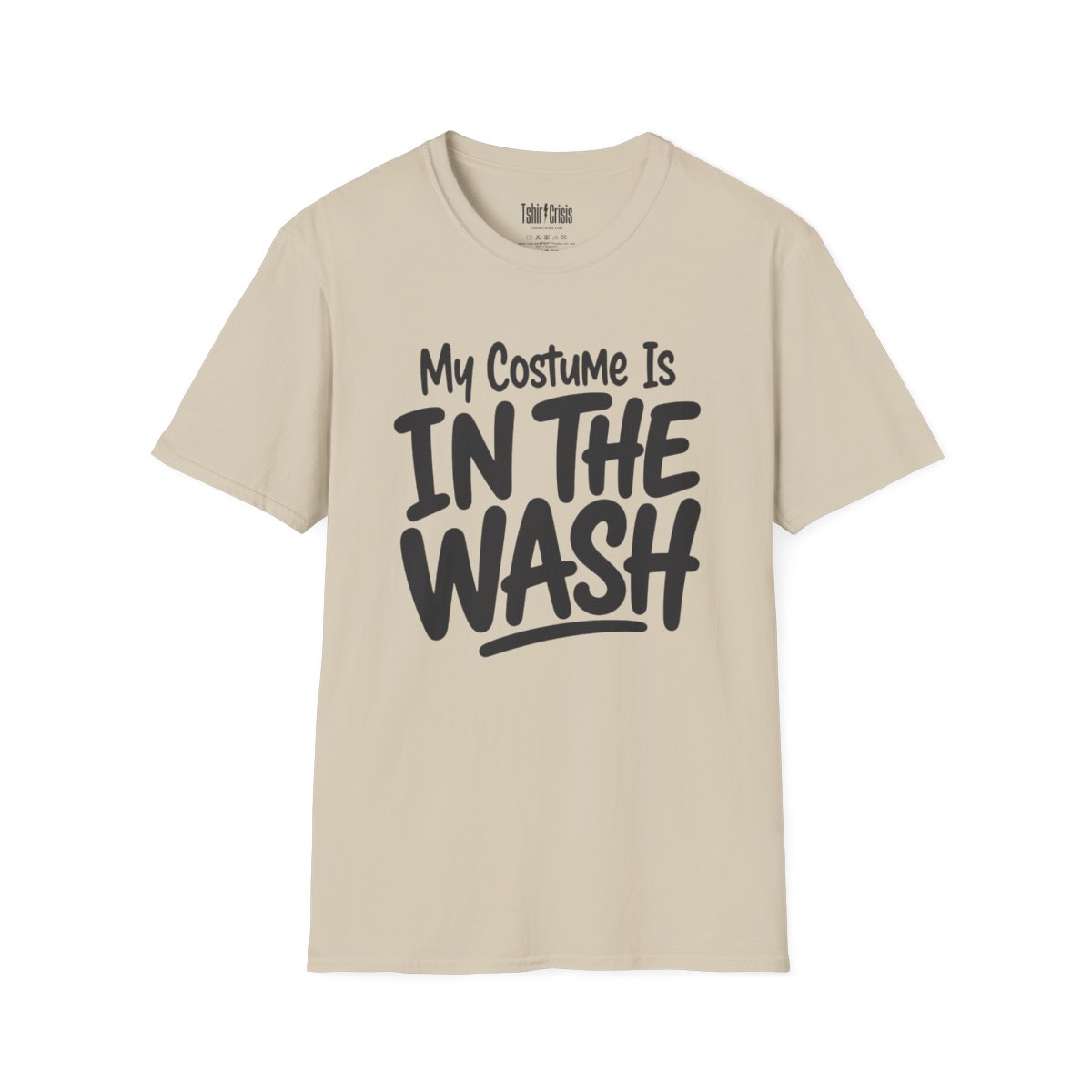 My Costume Is in the Wash Halloween T-Shirt in Sand