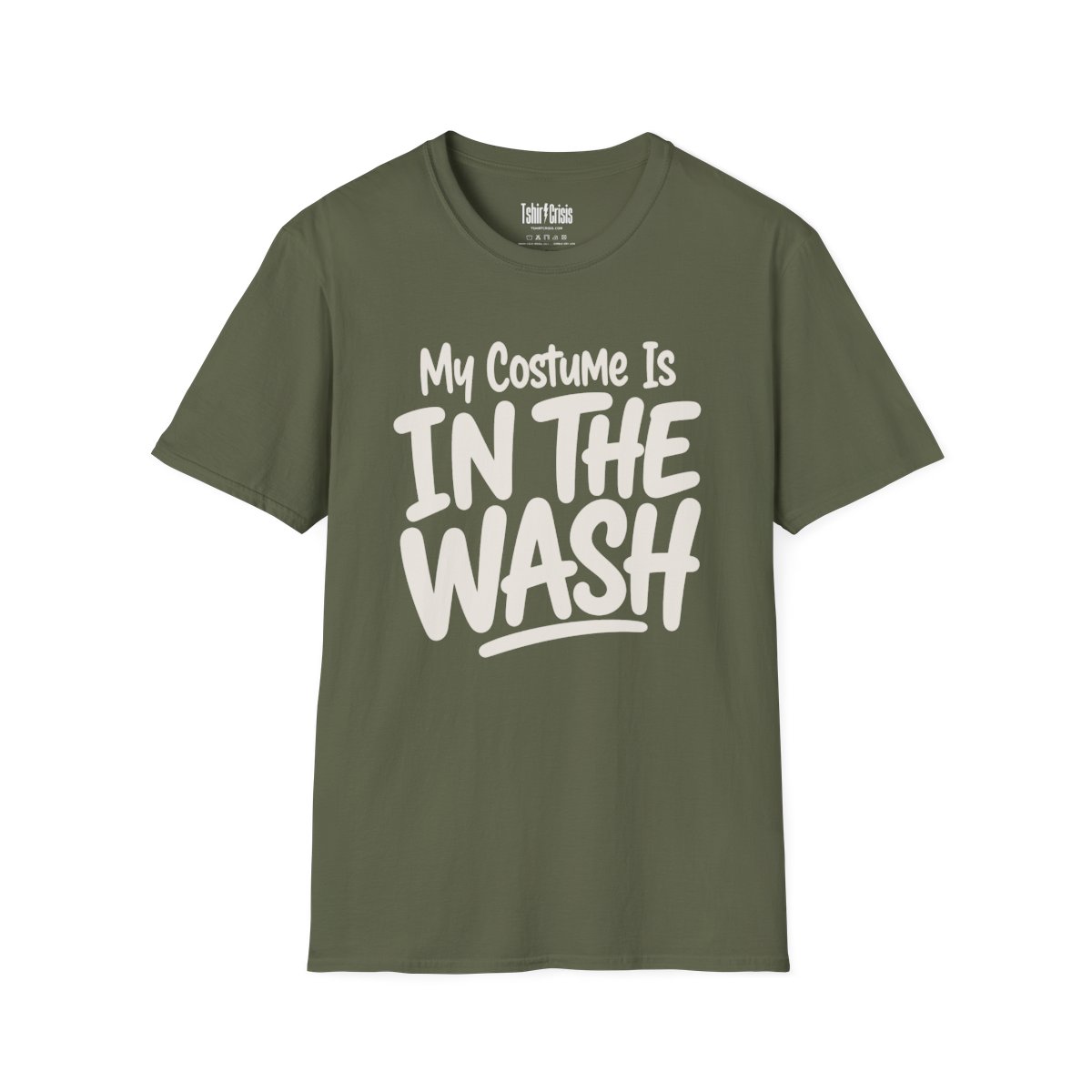 My Costume Is in the Wash Halloween T-Shirt in Military Green