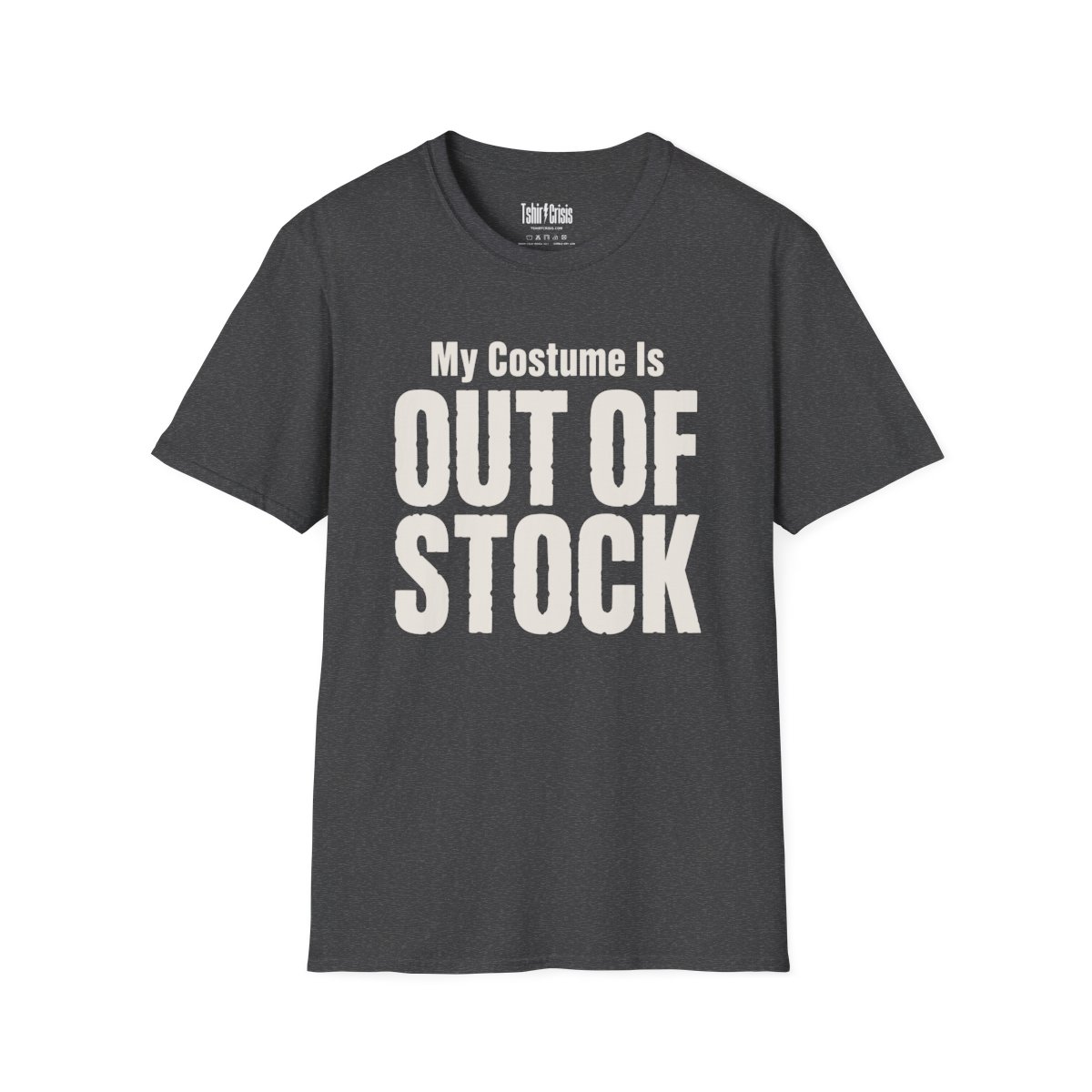 My Costume Is Out of Stock Halloween T-Shirt in Dark Heather