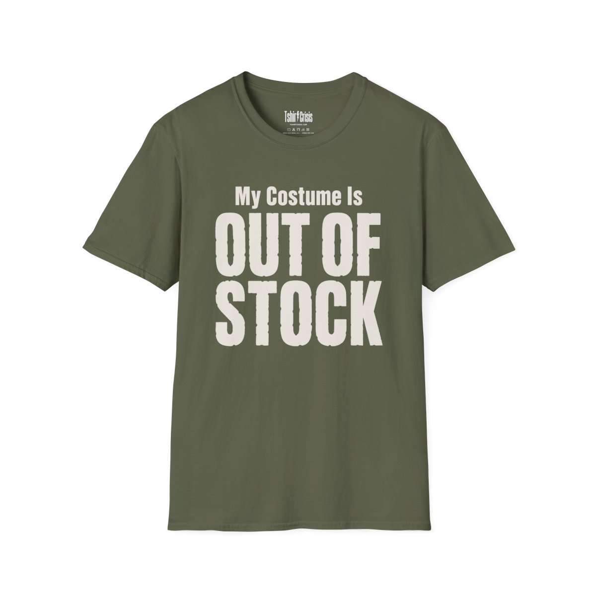 My Costume Is Out of Stock Halloween T-Shirt in Military Green