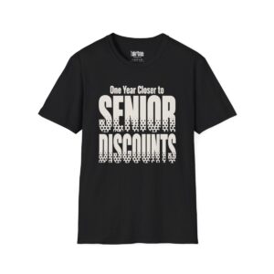One Year Closer to Senior Discounts Birthday T-Shirt in Black