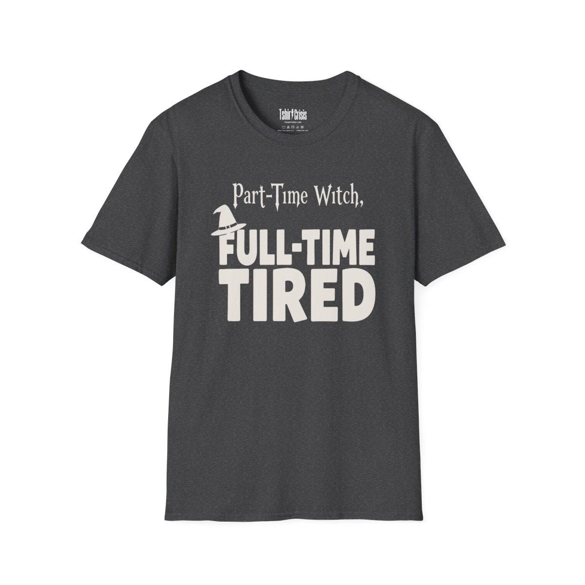 Part-Time Witch, Full-Time Tired Halloween T-Shirt in Dark Heather