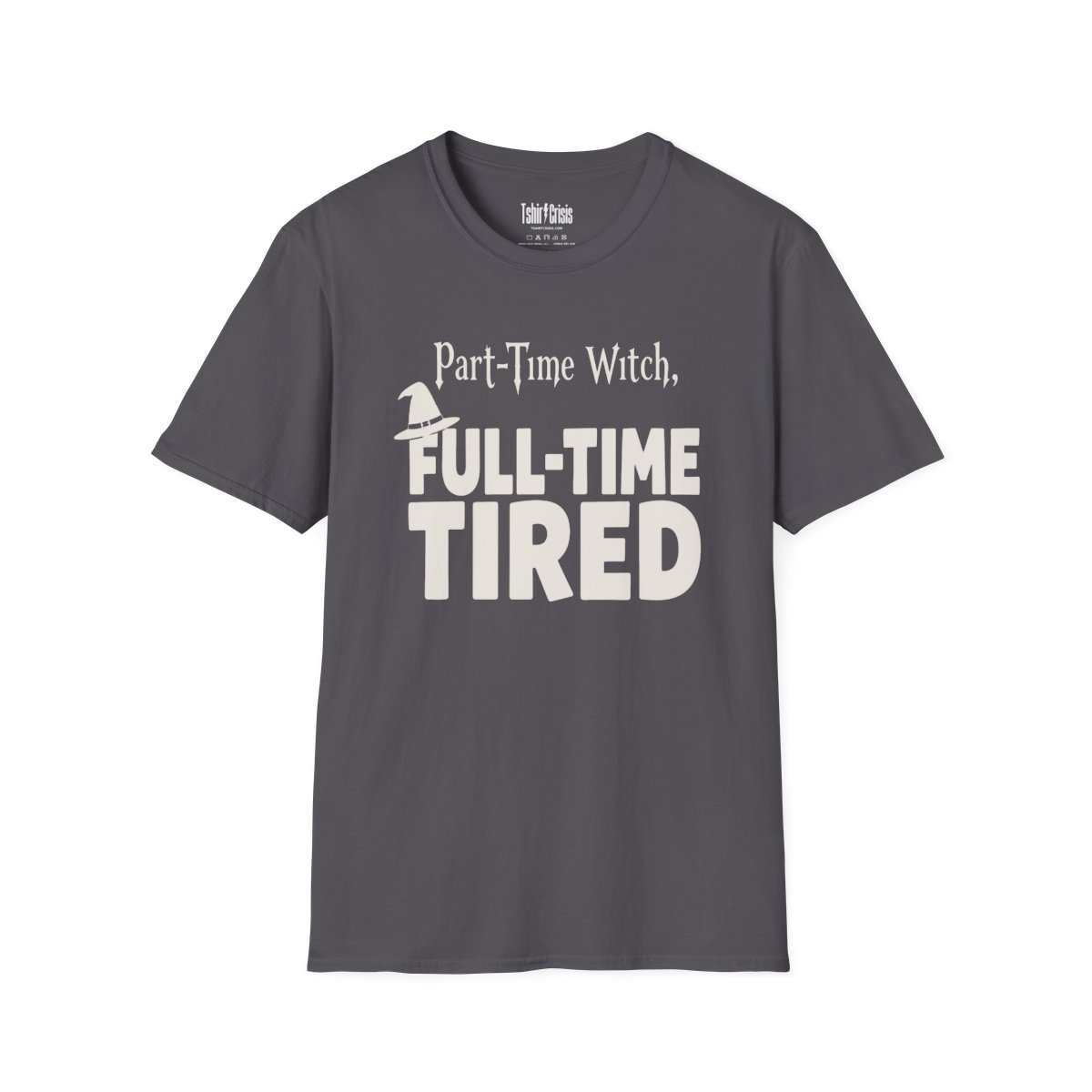 Part-Time Witch, Full-Time Tired Halloween T-Shirt in Charcoal