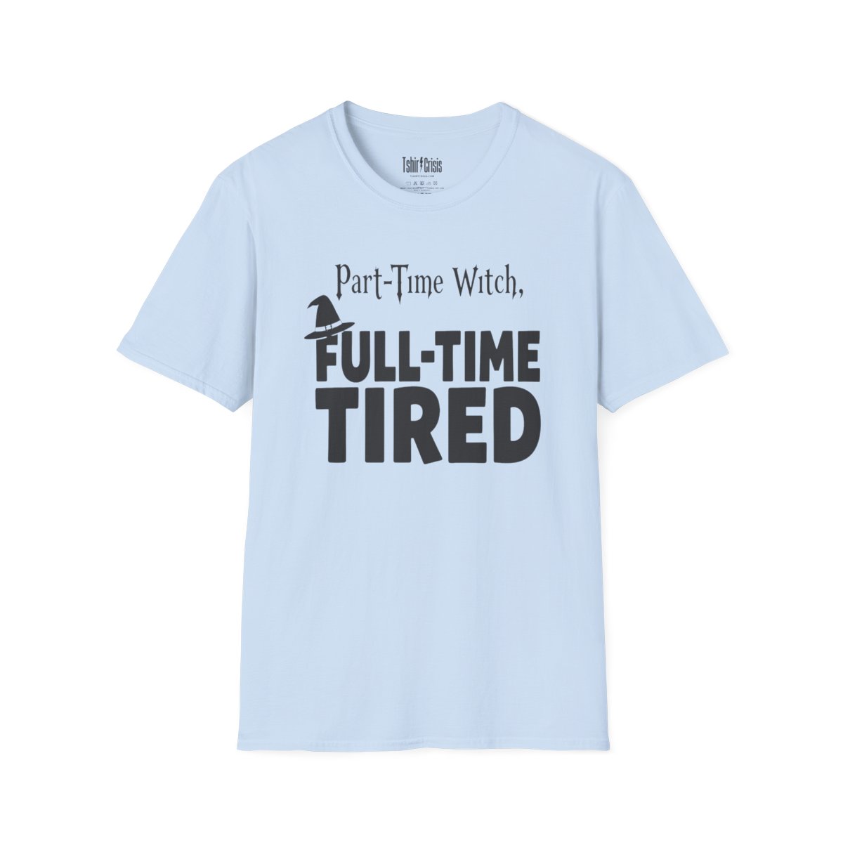 Part-Time Witch, Full-Time Tired Halloween T-Shirt in Light Blue