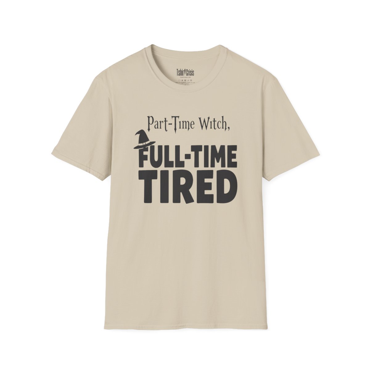 Part-Time Witch, Full-Time Tired Halloween T-Shirt in Sand