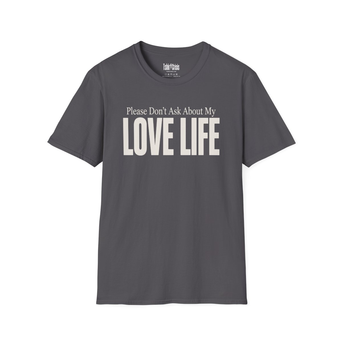 Please Don't Ask About My Love Life Thanksgiving T-Shirt in Charcoal