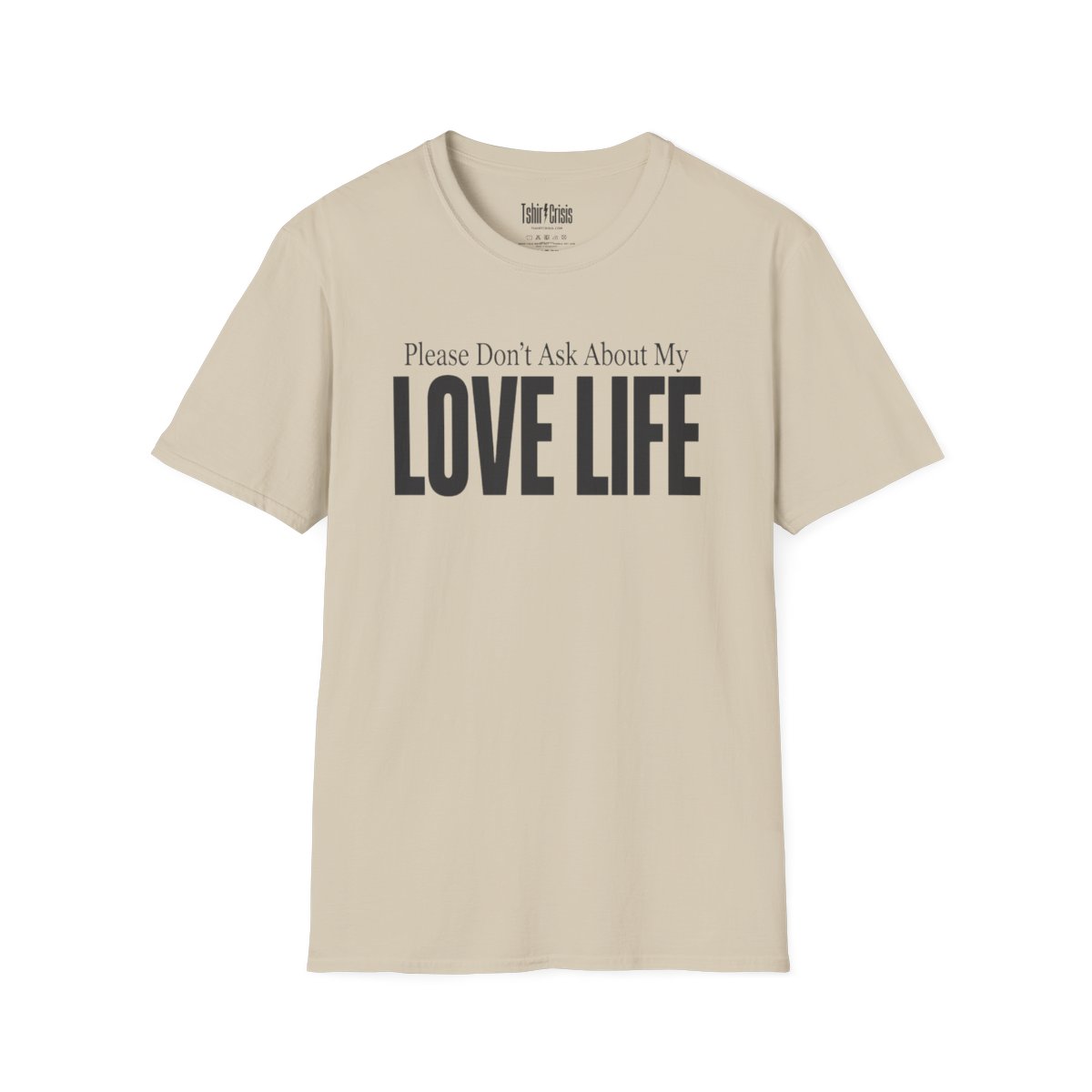Please Don't Ask About My Love Life Thanksgiving T-Shirt in Sand