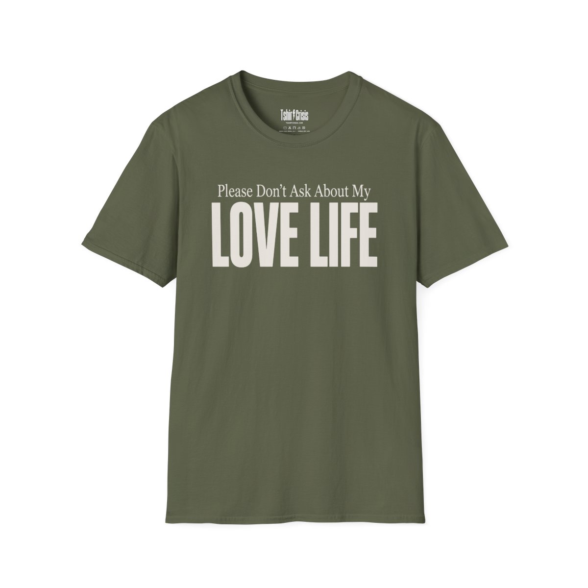 Please Don't Ask About My Love Life Thanksgiving T-Shirt in Military Green