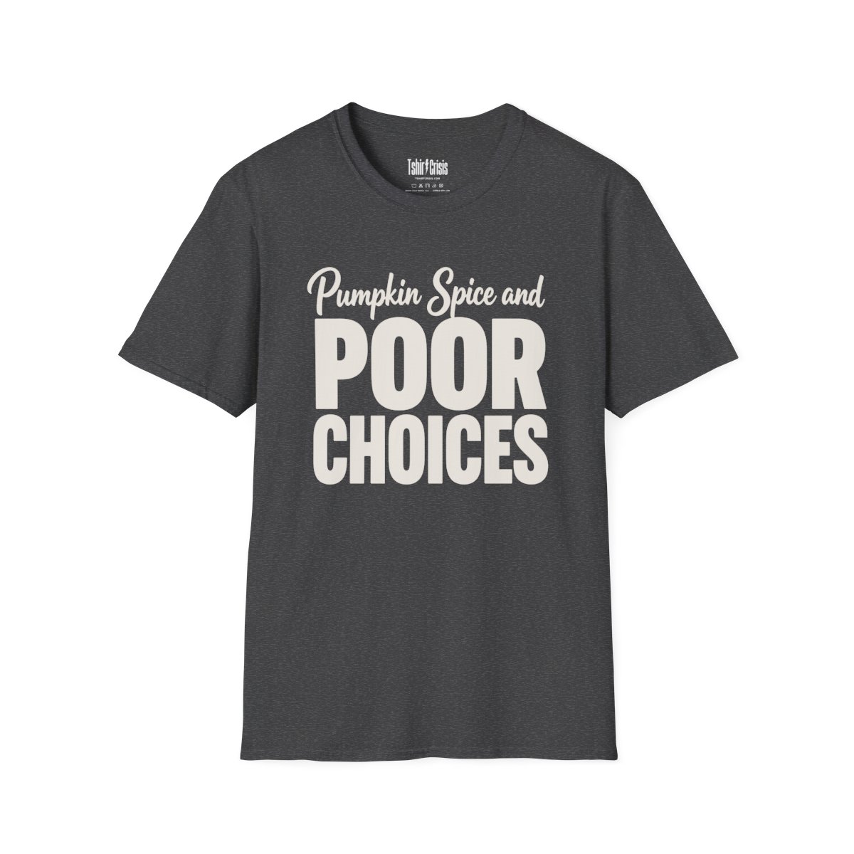 Pumpkin Spice and Poor Choices Halloween T-Shirt in Dark Heather