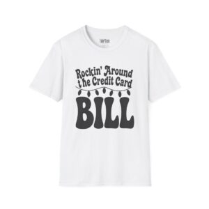 Rockin' Around the Credit Card Bill Christmas T-Shirt in White