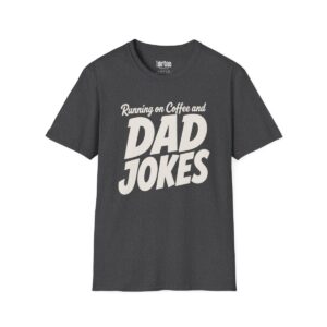 Running on Coffee and Dad Jokes T-Shirt in Dark Heather