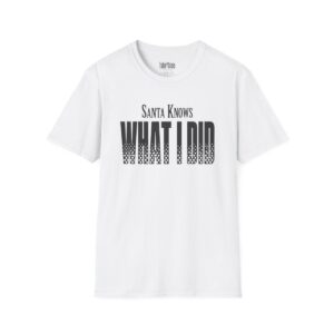 Santa Knows What I Did Christmas T-Shirt in White