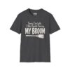 Sorry I'm Late, I Was Parallel Parking My Broom Halloween T-Shirt in Dark Heather