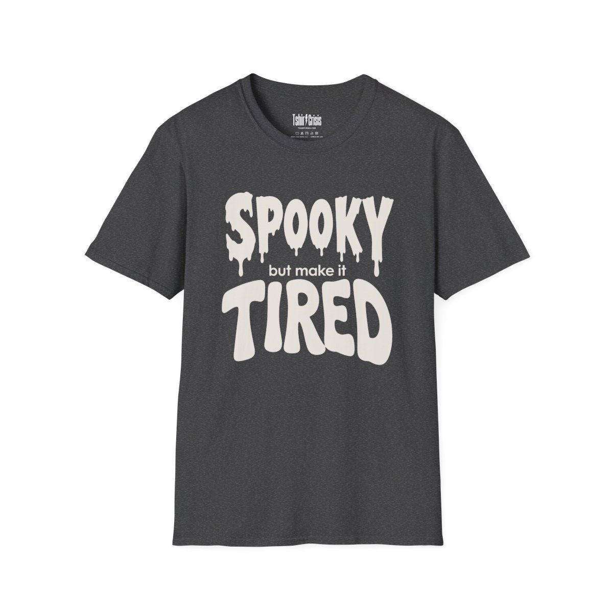 Spooky But Make It Tired Halloween T-Shirt in Dark Heather
