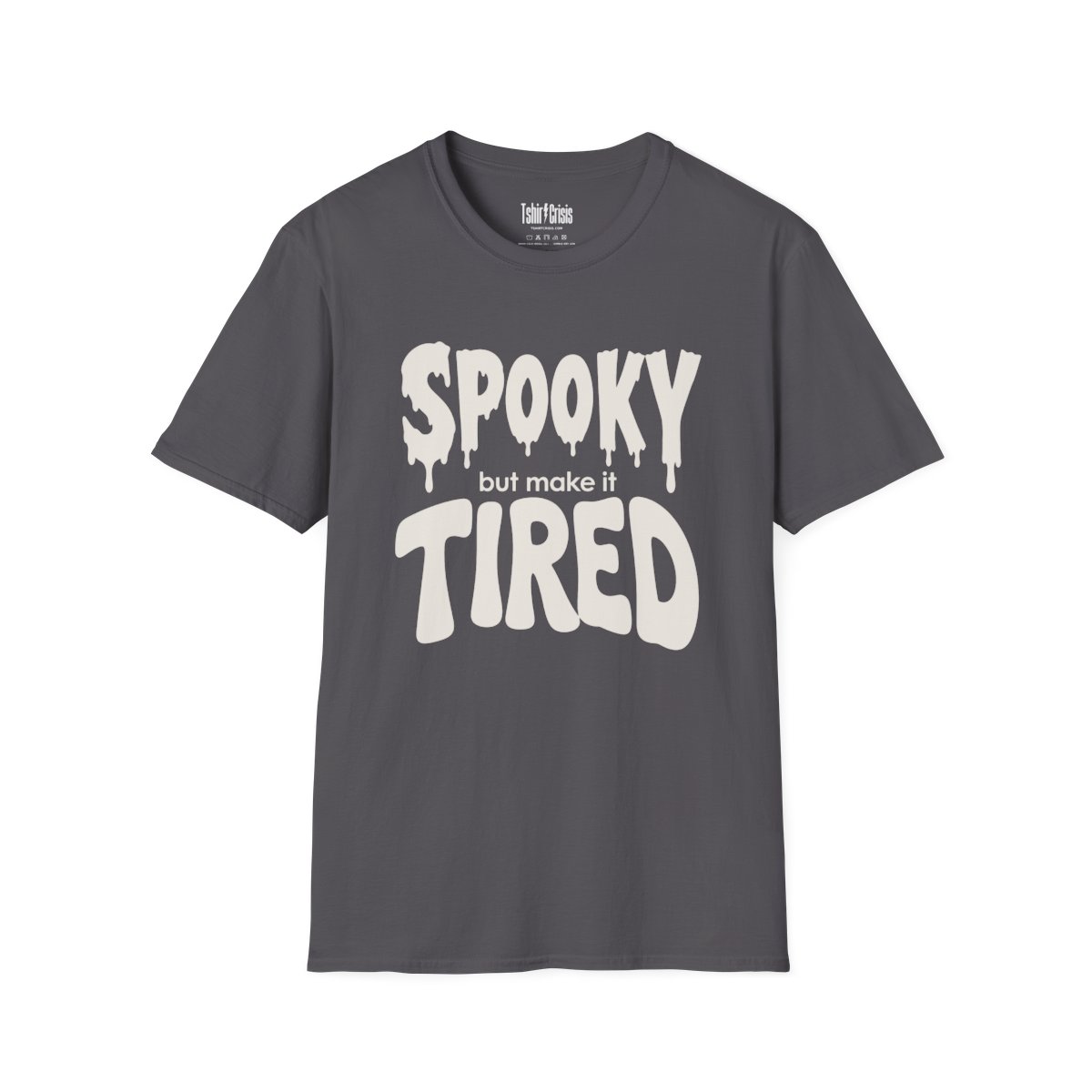 Spooky But Make It Tired Halloween T-Shirt in Charcoal