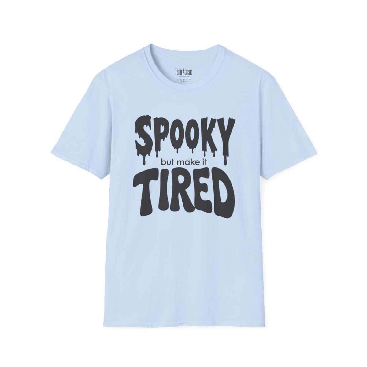 Spooky But Make It Tired Halloween T-Shirt in Light Blue