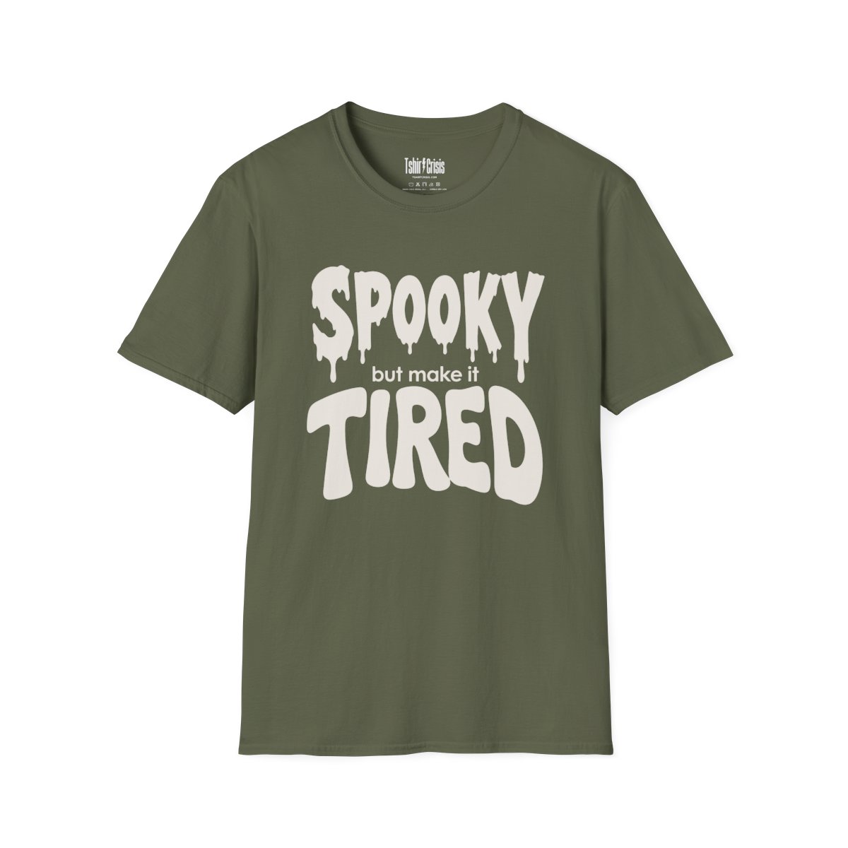 Spooky But Make It Tired Halloween T-Shirt in Military Green