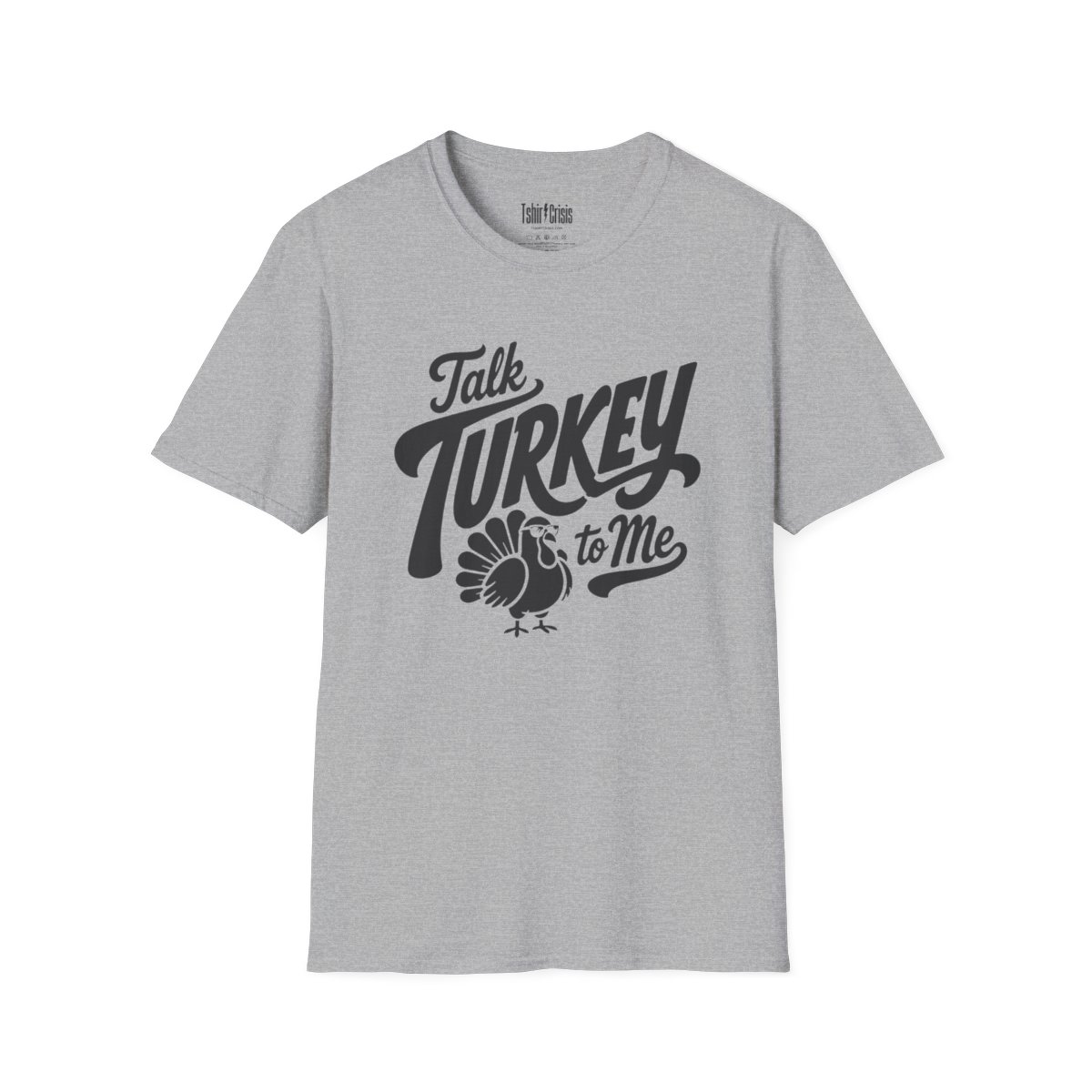 Talk Turkey to Me Thanksgiving T-Shirt in Sport Grey