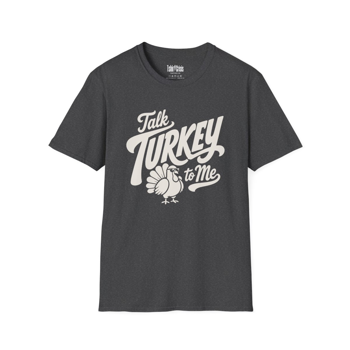 Talk Turkey to Me Thanksgiving T-Shirt in Dark Heather