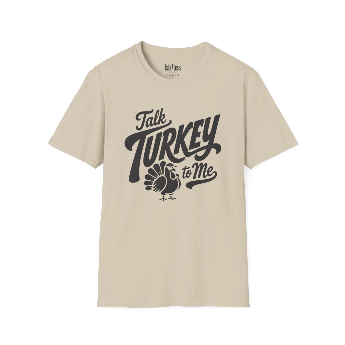 Talk Turkey to Me Thanksgiving T-Shirt in Sand