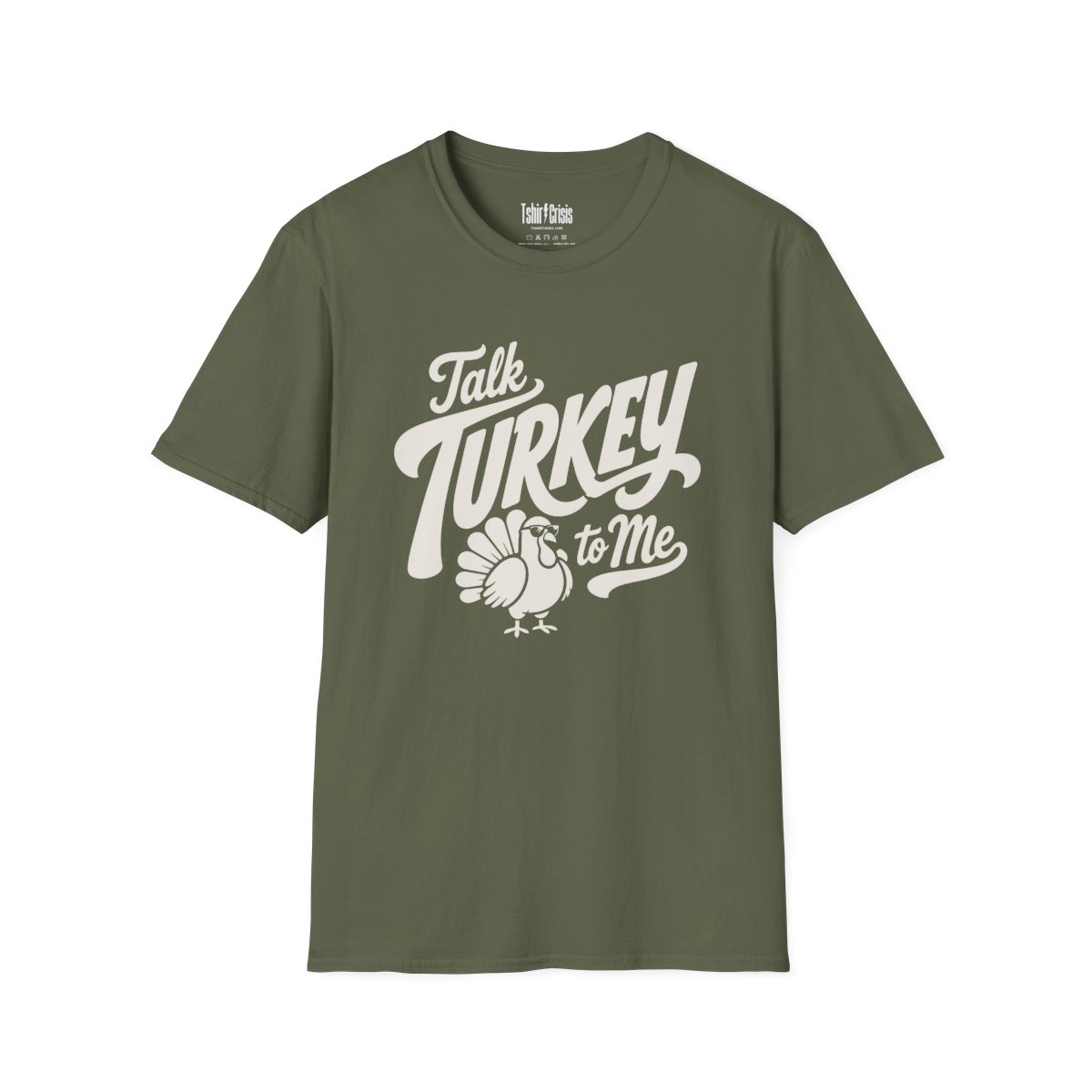Talk Turkey to Me Thanksgiving T-Shirt in Military Green