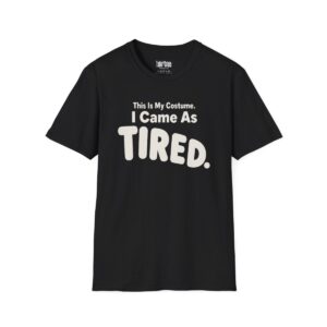 This Is My Costume. I Came As Tired Halloween T-Shirt in Black