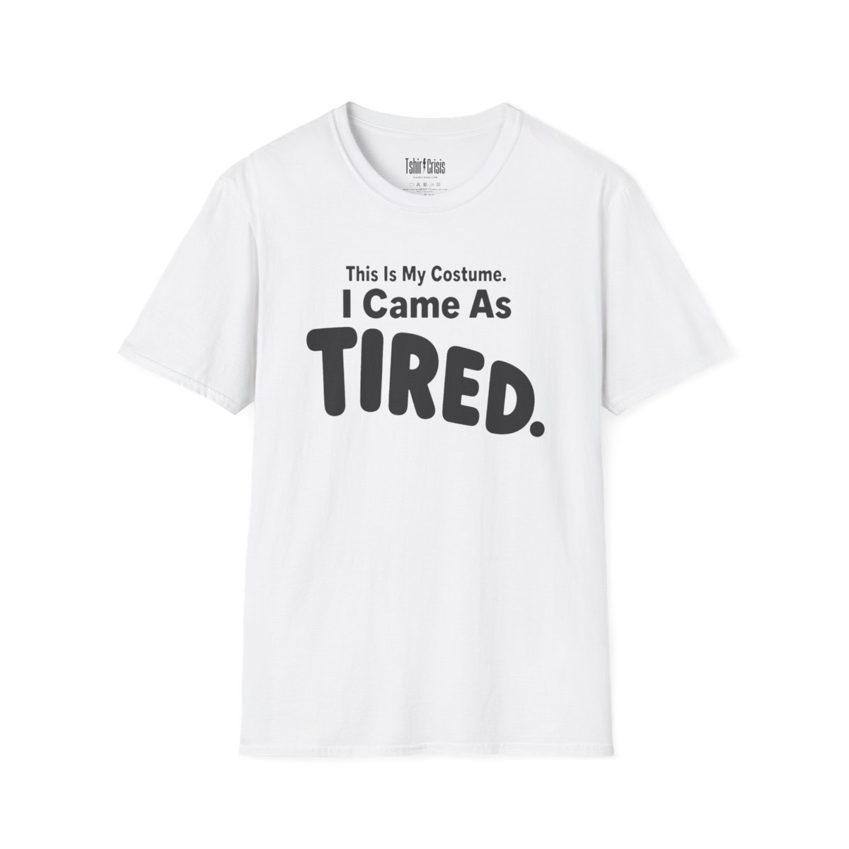 This Is My Costume. I Came As Tired Halloween T-Shirt in White