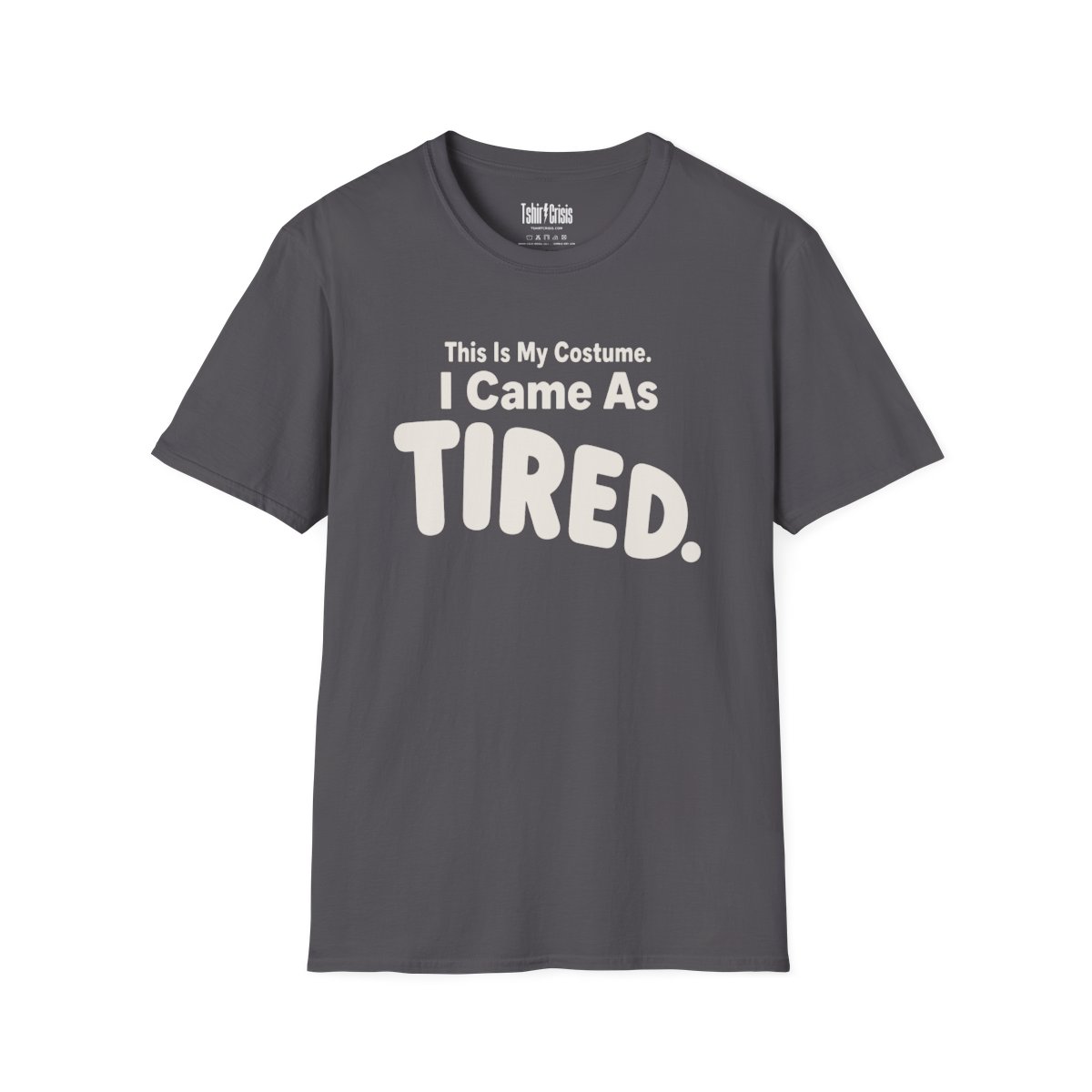 This Is My Costume. I Came As Tired Halloween T-Shirt in Charcoal
