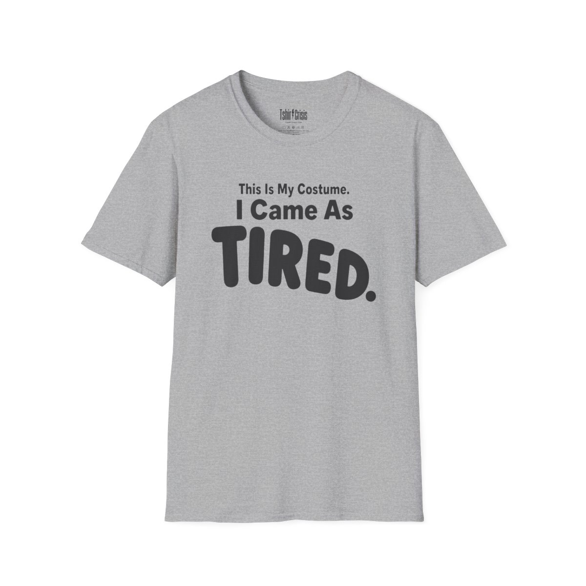 This Is My Costume. I Came As Tired Halloween T-Shirt in Sport Grey