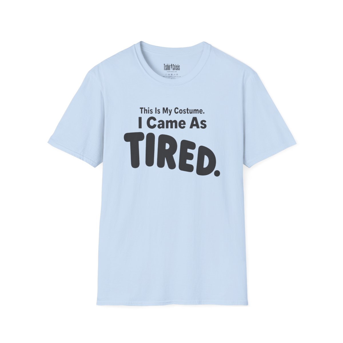 This Is My Costume. I Came As Tired Halloween T-Shirt in Light Blue