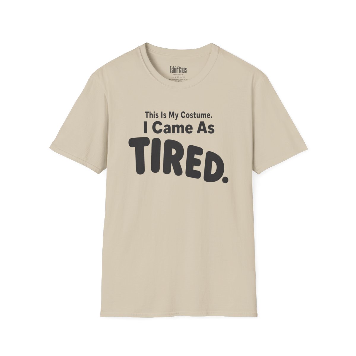 This Is My Costume. I Came As Tired Halloween T-Shirt in Sand