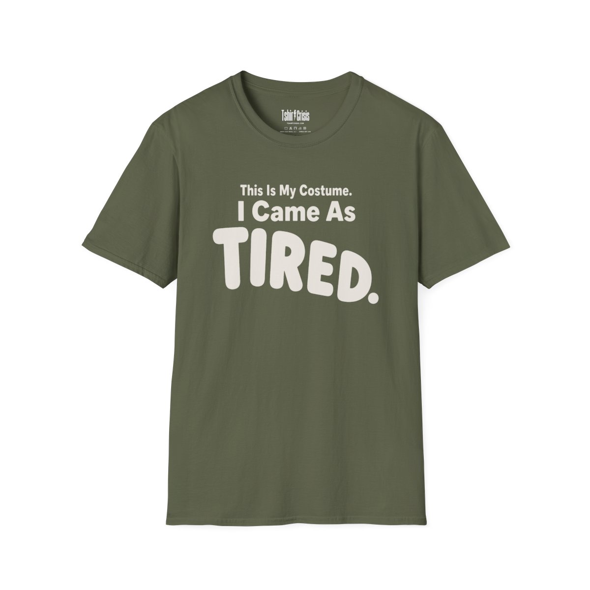 This Is My Costume. I Came As Tired Halloween T-Shirt in Military Green