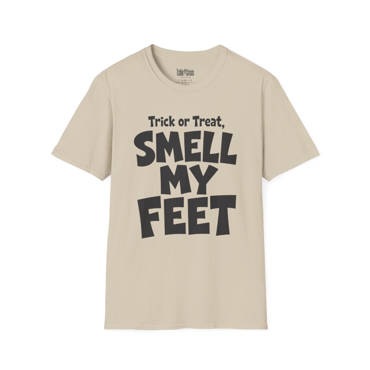 Trick or Treat, Smell My Feet Halloween T-Shirt in Sand