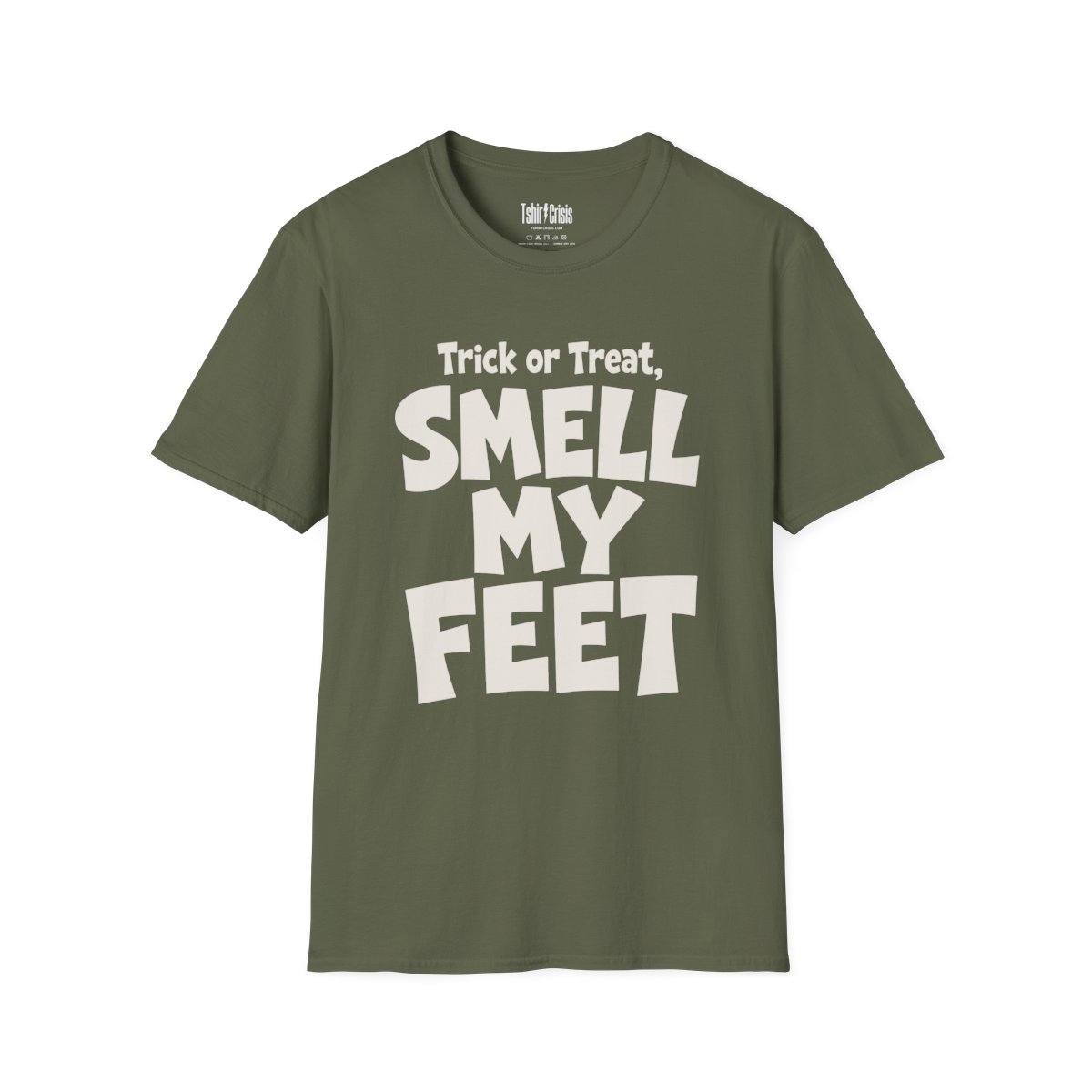 Trick or Treat, Smell My Feet Halloween T-Shirt in Military Green