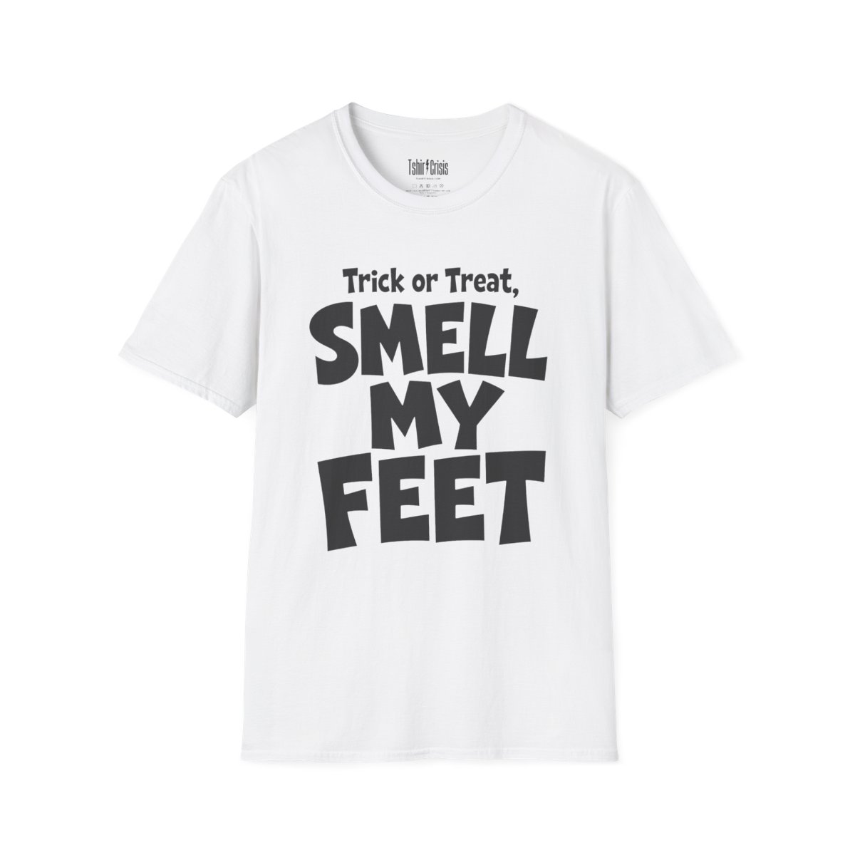 Trick or Treat, Smell My Feet Halloween T-Shirt in White