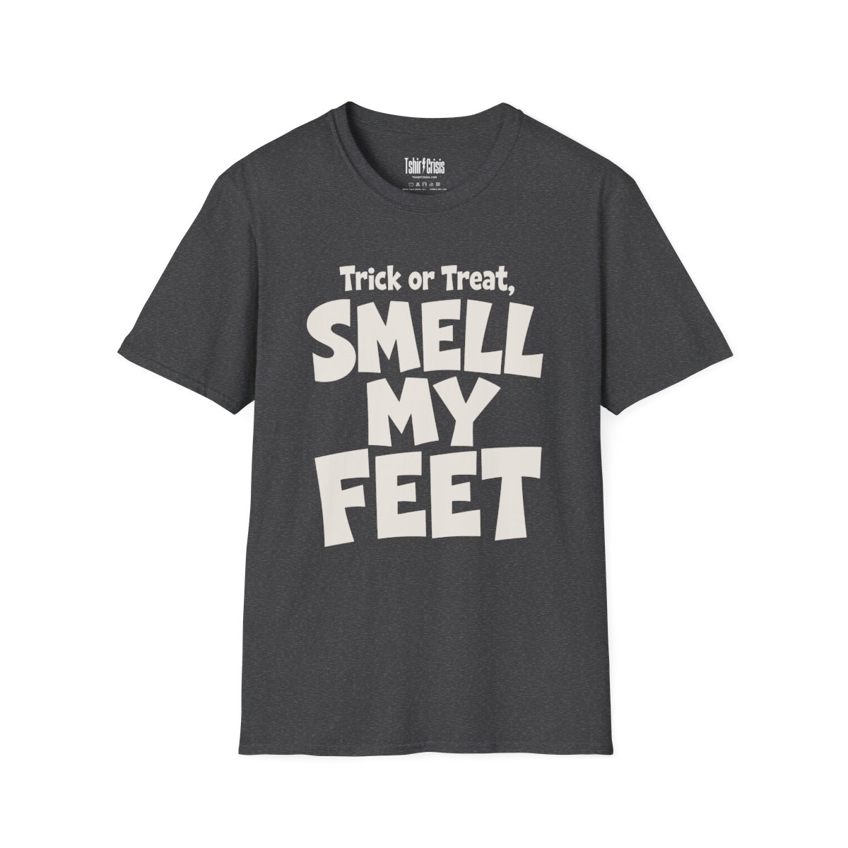 Trick or Treat, Smell My Feet Halloween T-Shirt in Dark Heather