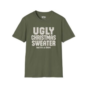 Ugly Christmas Sweater but It's a Shirt T-Shirt in Military Green