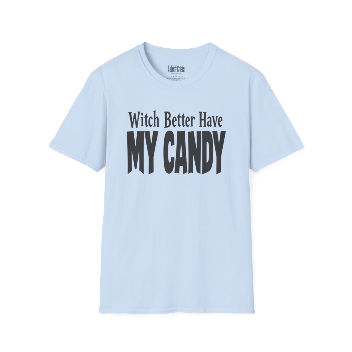 Witch Better Have My Candy Halloween T-Shirt in Light Blue