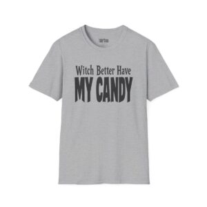 Witch Better Have My Candy Halloween T-Shirt in Sport Grey