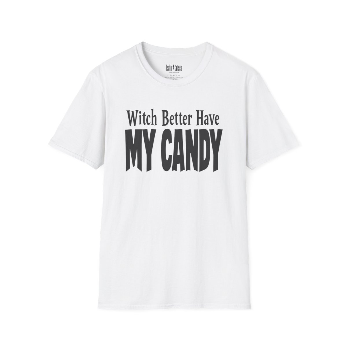 Witch Better Have My Candy Halloween T-Shirt in White