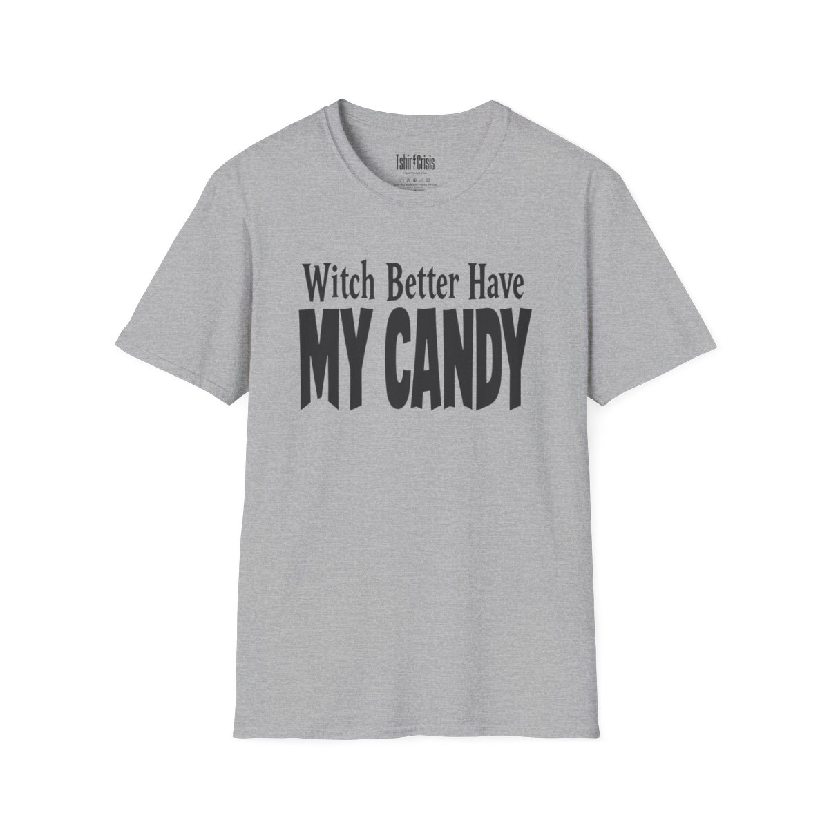 Witch Better Have My Candy Halloween T-Shirt in Sport Grey