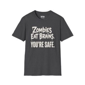 Zombies Eat Brains. You're Safe Halloween T-Shirt in Dark Heather